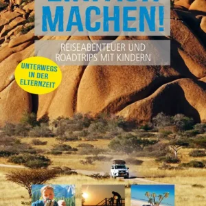 Sofort Bestellen Einfach machen! Reiseabenteuer und Roadtrips mit Kindern Unterwegs in der Elternzeit Sprache Deutsch