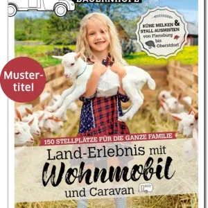 Stellplatzführer Bauernhöfe - Land-Erlebnis mit Wohnmobil und Caravan Begrenztes Angebot